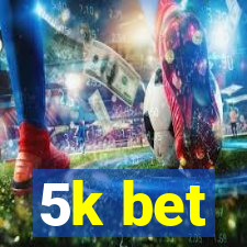 5k bet