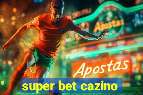 super bet cazino