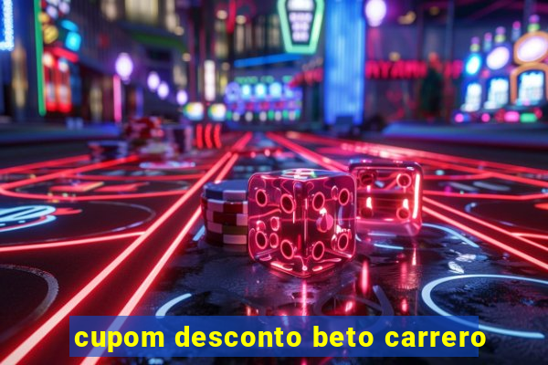 cupom desconto beto carrero