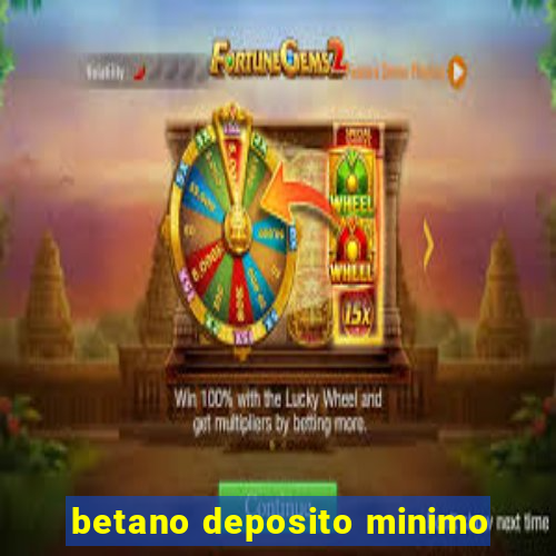 betano deposito minimo