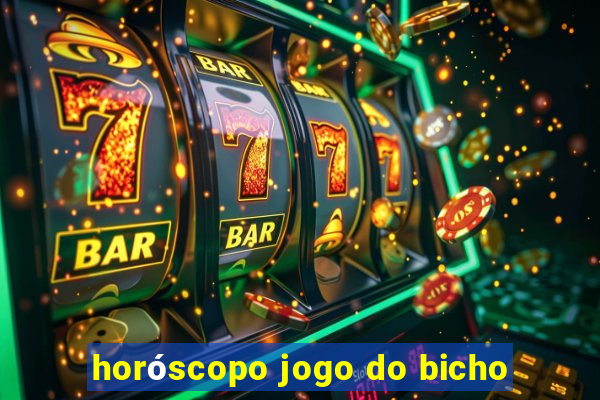 horóscopo jogo do bicho