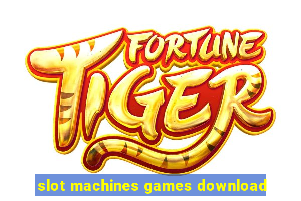 slot machines games download