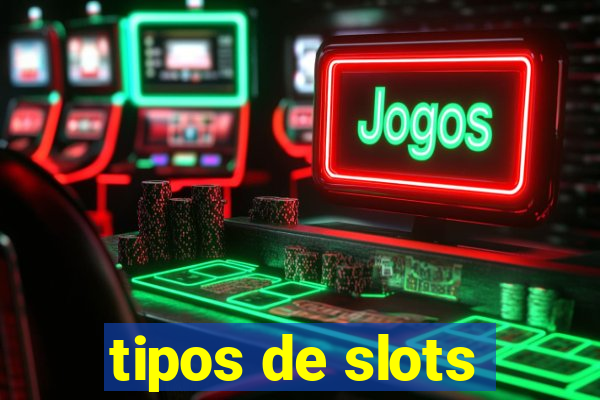 tipos de slots