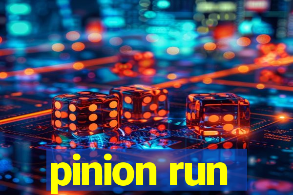 pinion run