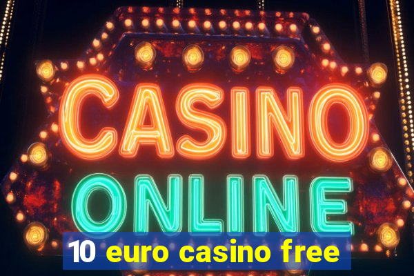 10 euro casino free