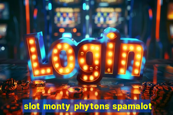 slot monty phytons spamalot