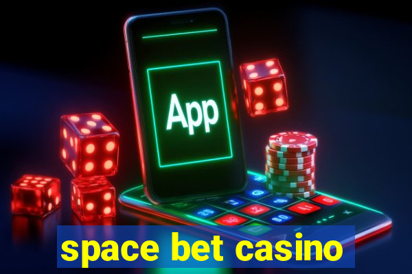 space bet casino