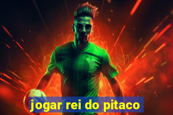 jogar rei do pitaco