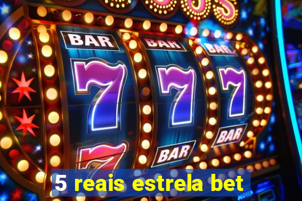 5 reais estrela bet