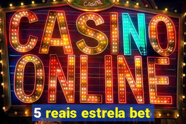 5 reais estrela bet