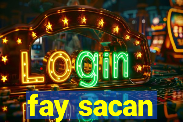 fay sacan