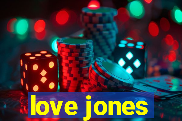 love jones