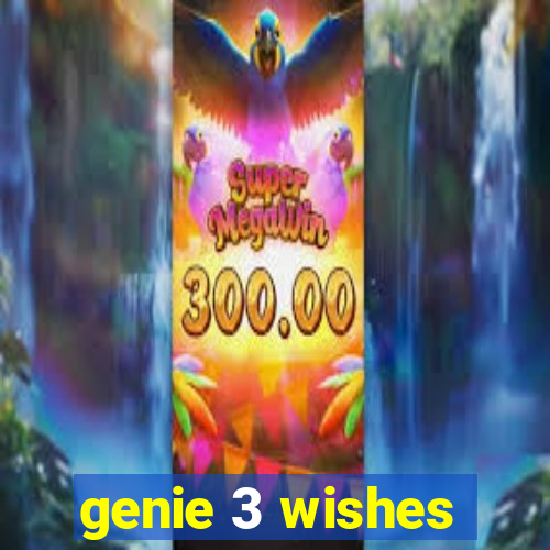 genie 3 wishes