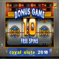 royal slots 2018 pop slot fun