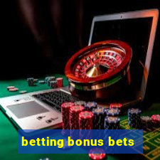 betting bonus bets