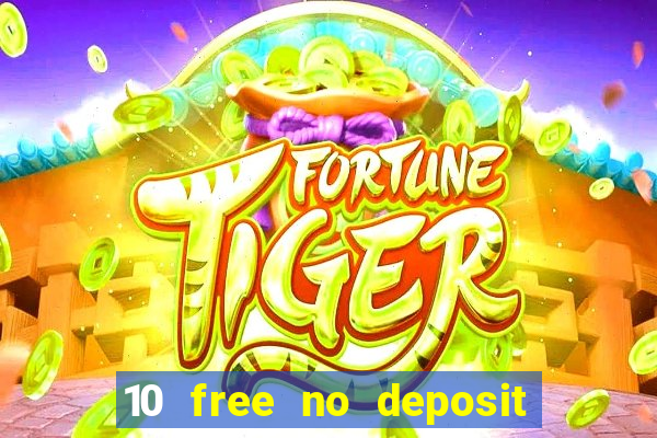 10 free no deposit casino 2022