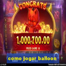 como jogar balloon