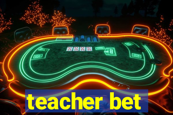 teacher bet