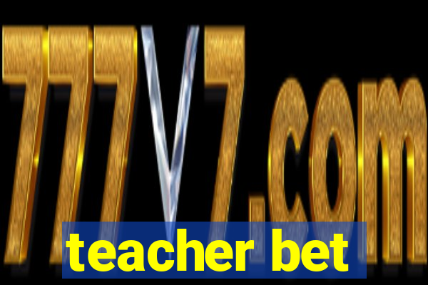 teacher bet