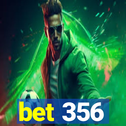 bet 356