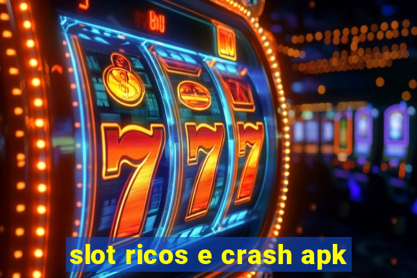 slot ricos e crash apk