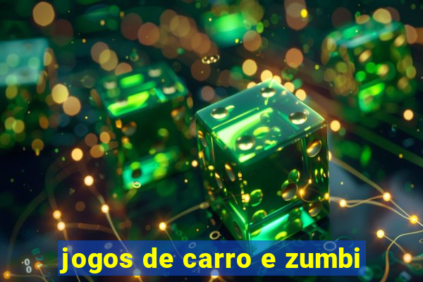 jogos de carro e zumbi