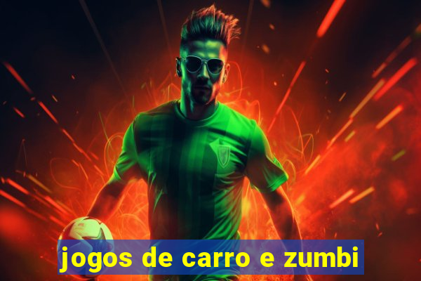 jogos de carro e zumbi