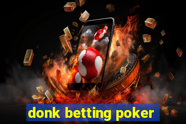 donk betting poker