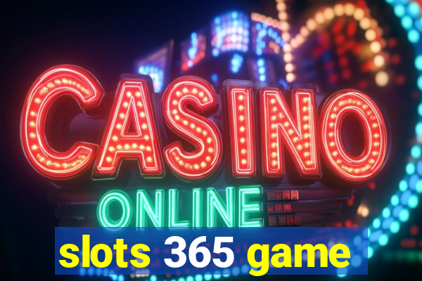 slots 365 game