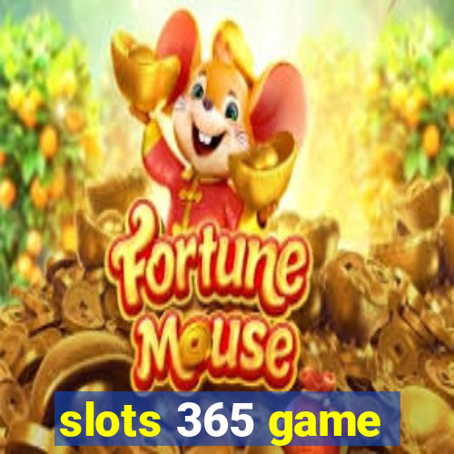 slots 365 game