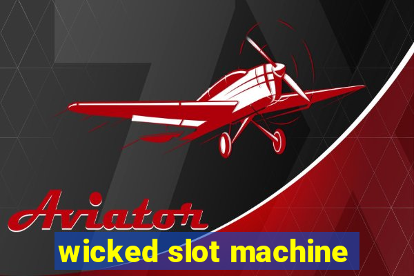 wicked slot machine