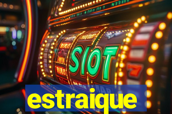 estraique