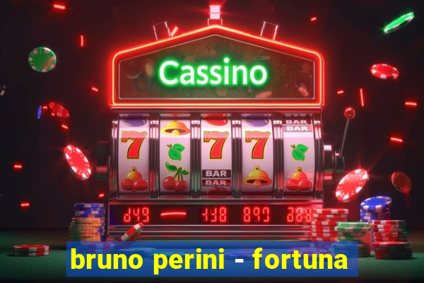 bruno perini - fortuna