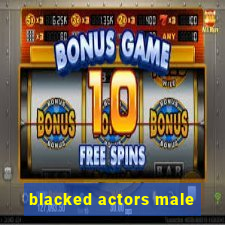 blacked actors male