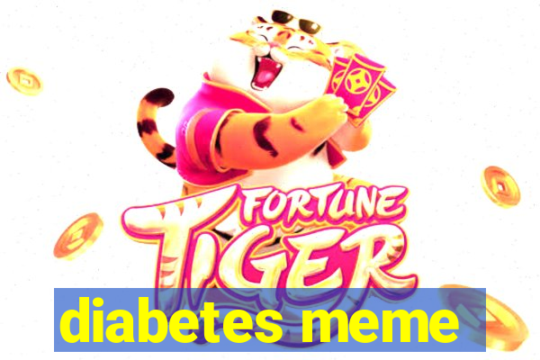 diabetes meme