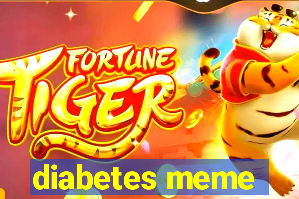 diabetes meme