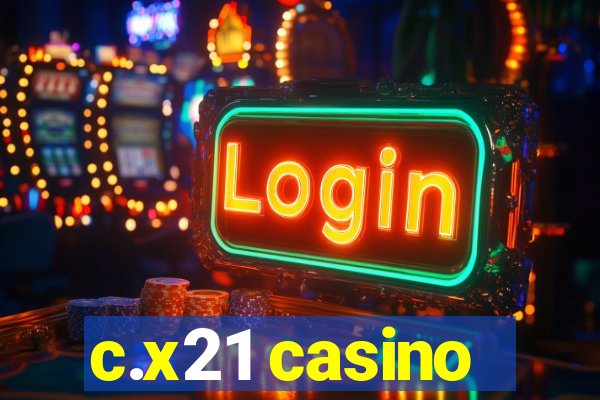 c.x21 casino