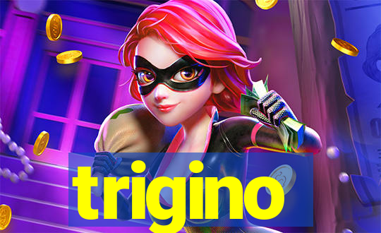 trigino