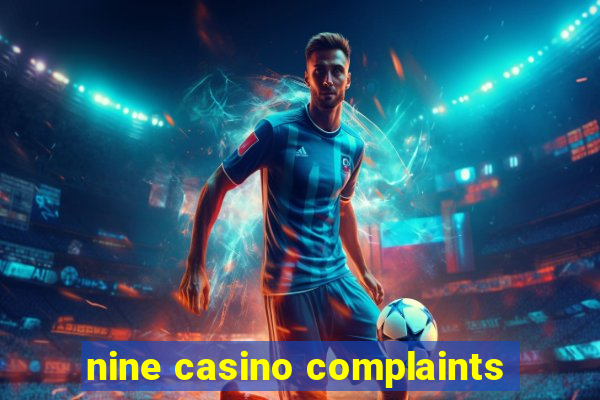 nine casino complaints