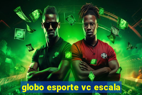 globo esporte vc escala