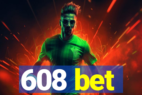 608 bet