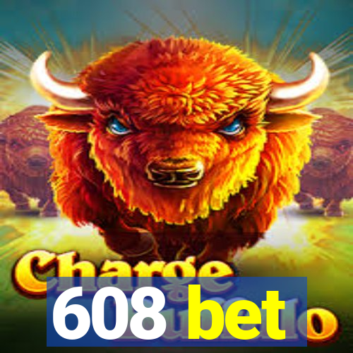 608 bet