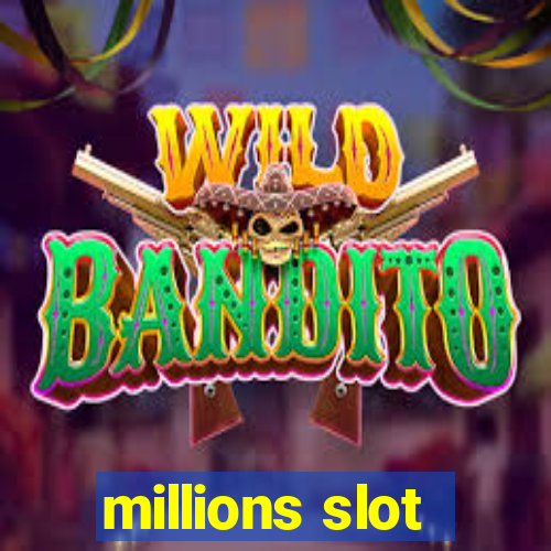 millions slot