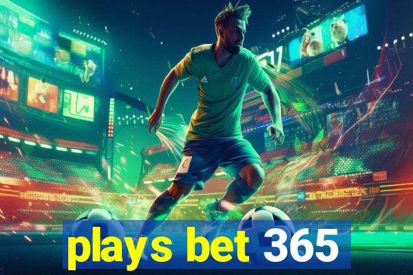 plays bet 365