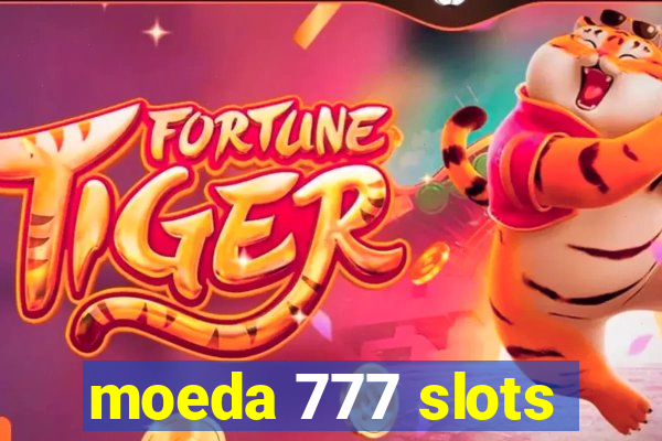 moeda 777 slots