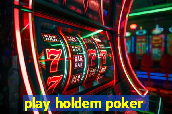 play holdem poker