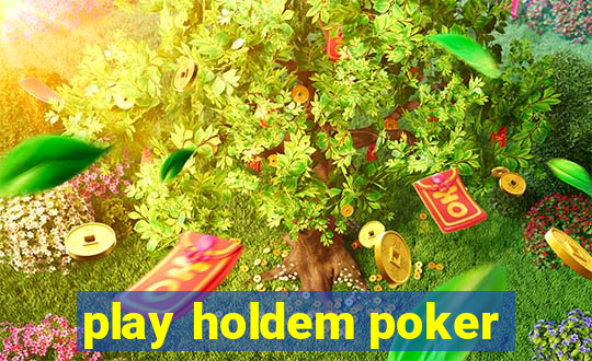 play holdem poker