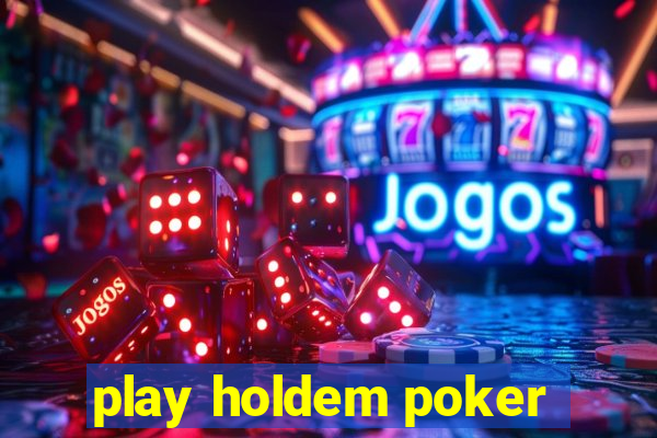 play holdem poker