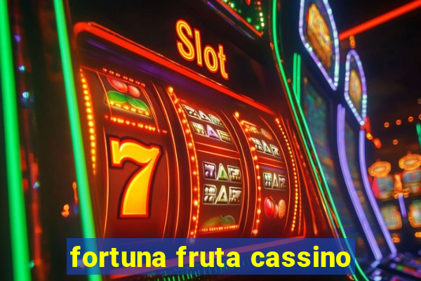 fortuna fruta cassino