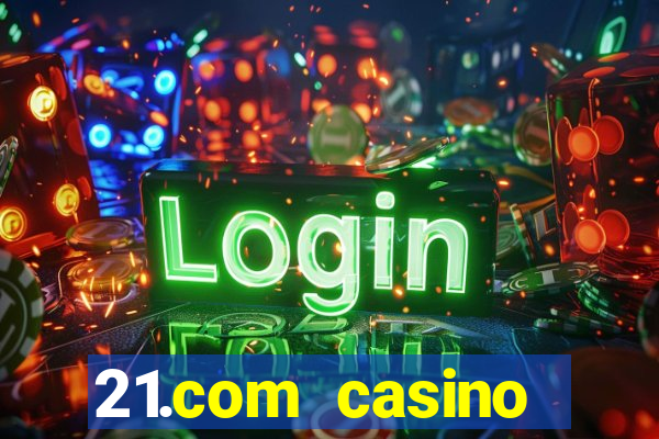 21.com casino guaranteed cash